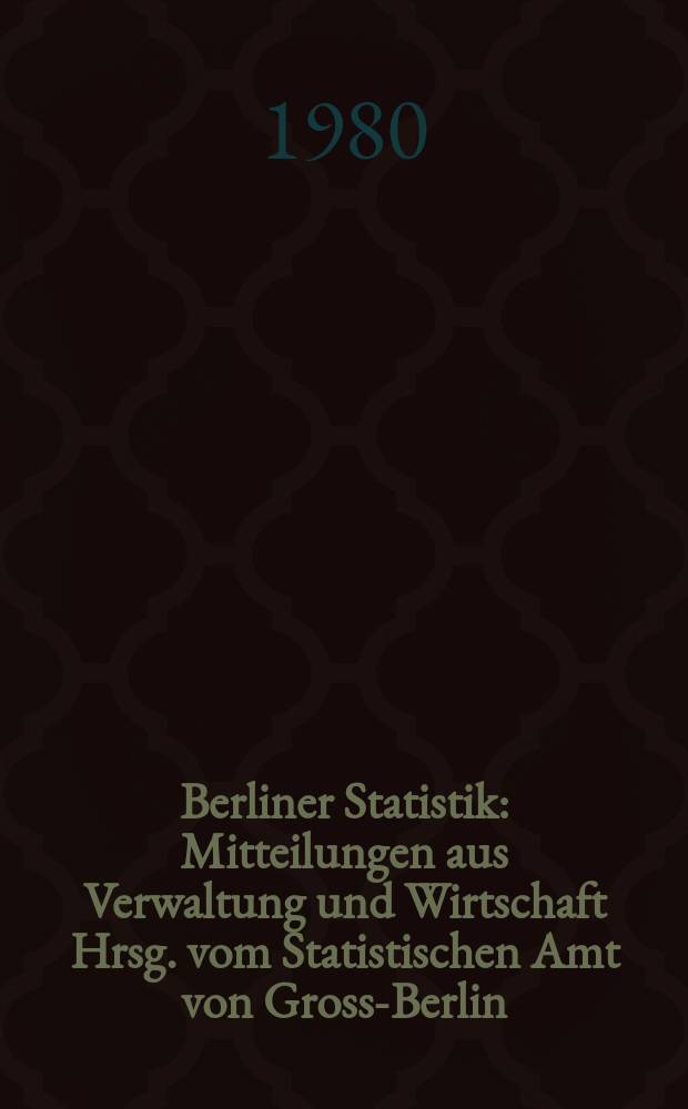 Berliner Statistik : Mitteilungen aus Verwaltung und Wirtschaft Hrsg. vom Statistischen Amt von Gross-Berlin : (Die Entwicklung des verarbeitenden Gewerbes in Berlin (West) 1978)