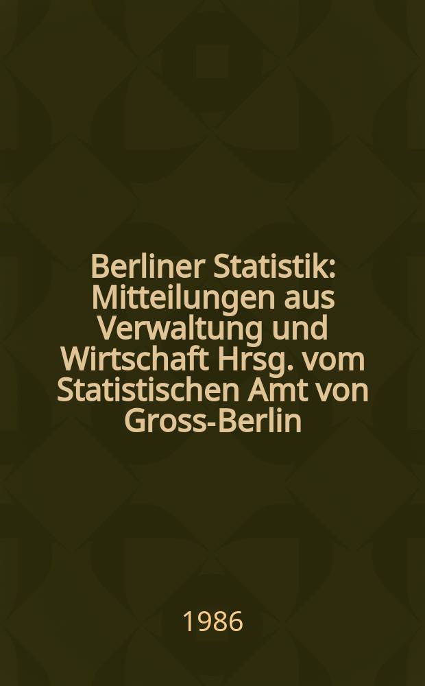 Berliner Statistik : Mitteilungen aus Verwaltung und Wirtschaft Hrsg. vom Statistischen Amt von Gross-Berlin : (Umsätze und ihre Besteuerung in Berlin (West) 1984)