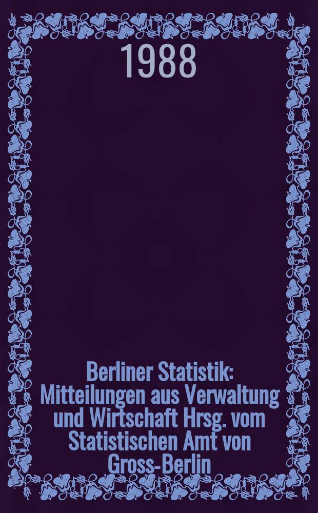 Berliner Statistik : Mitteilungen aus Verwaltung und Wirtschaft Hrsg. vom Statistischen Amt von Gross-Berlin : (Personal an Hochschulen in Berlin (West) 2 Okt. 1985)