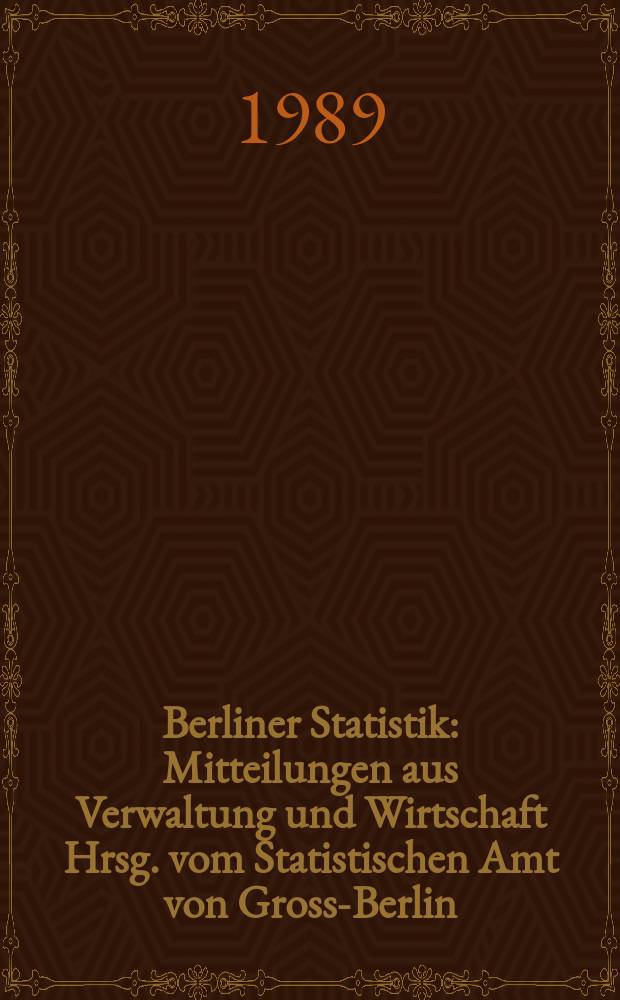 Berliner Statistik : Mitteilungen aus Verwaltung und Wirtschaft Hrsg. vom Statistischen Amt von Gross-Berlin : (Volks-, Berufs-, Gebäude-, Wohnungs- und Arbeitsstättenzählung in Berlin (West) am 25 Mai 1987