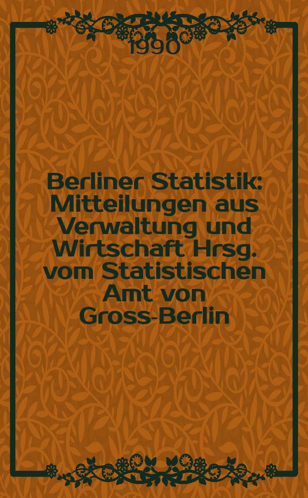 Berliner Statistik : Mitteilungen aus Verwaltung und Wirtschaft Hrsg. vom Statistischen Amt von Gross-Berlin : (Produktion im Verarbeitenden Gewerbe von Berlin (West) 1985)