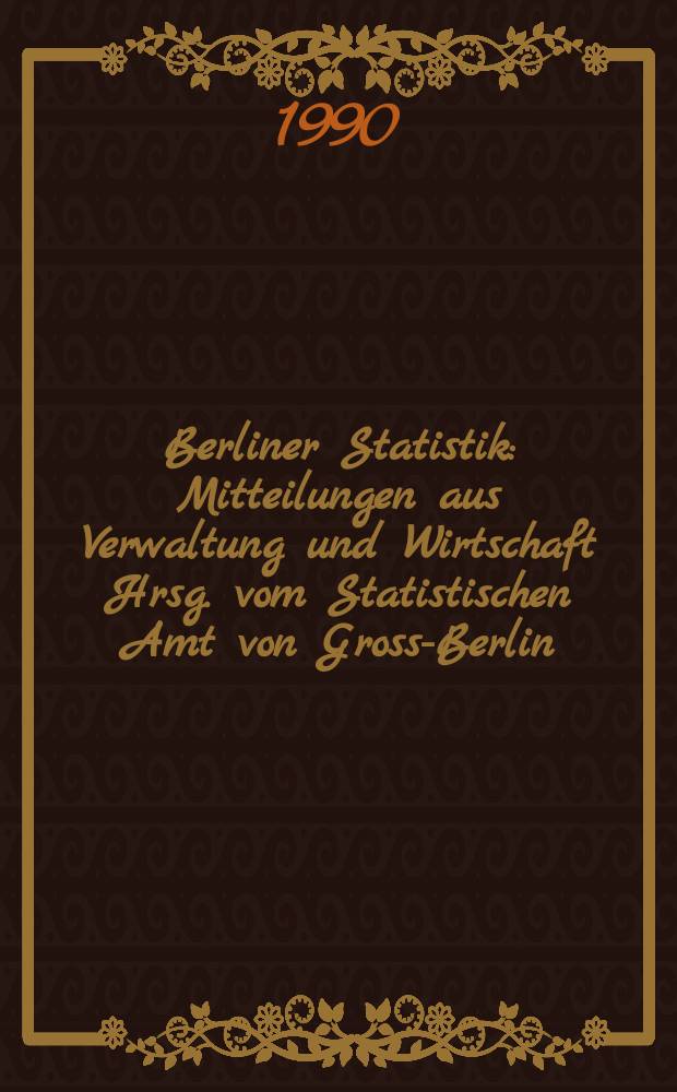 Berliner Statistik : Mitteilungen aus Verwaltung und Wirtschaft Hrsg. vom Statistischen Amt von Gross-Berlin : (Studenten an Hochschulen in Berlin (West). Wintersemester 1988/1989)