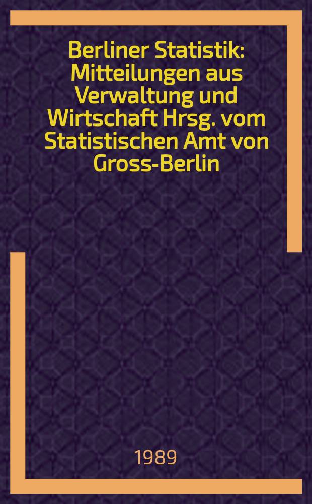 Berliner Statistik : Mitteilungen aus Verwaltung und Wirtschaft Hrsg. vom Statistischen Amt von Gross-Berlin : (Rechtskräftig abgeurteilte Personen in Berlin (West) 1988)