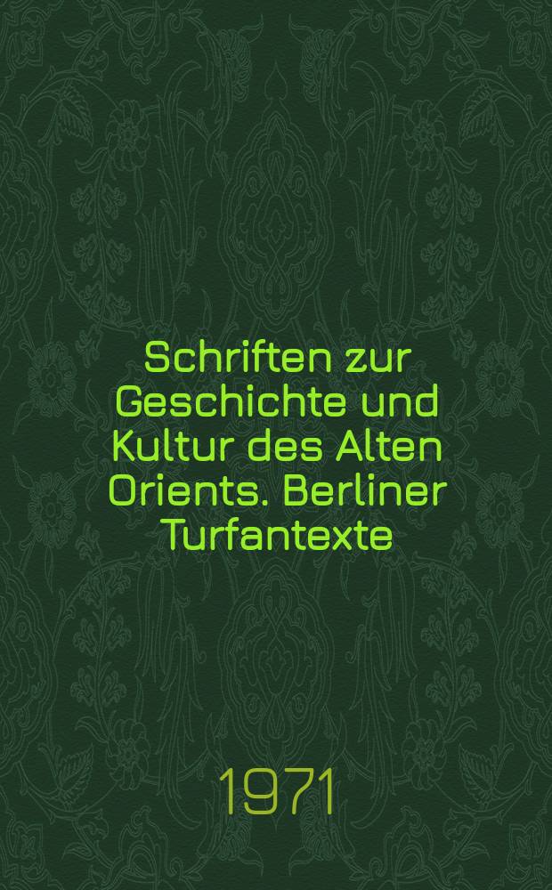 Schriften zur Geschichte und Kultur des Alten Orients. Berliner Turfantexte