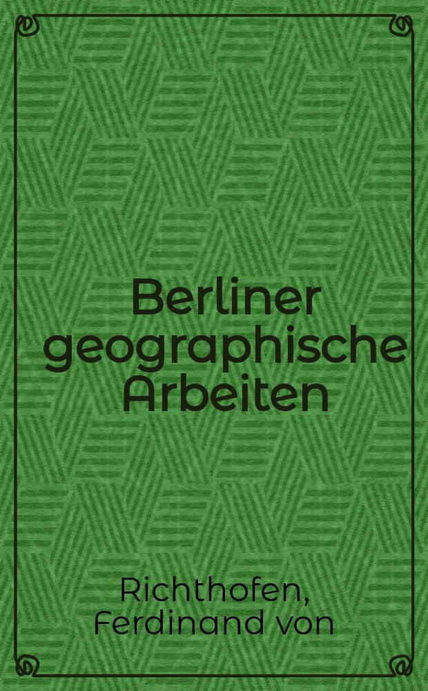 Berliner geographische Arbeiten : Hrsg. vom Geographischen Inst. der Universität Berlin durch. H.5 : Ansprachen ...