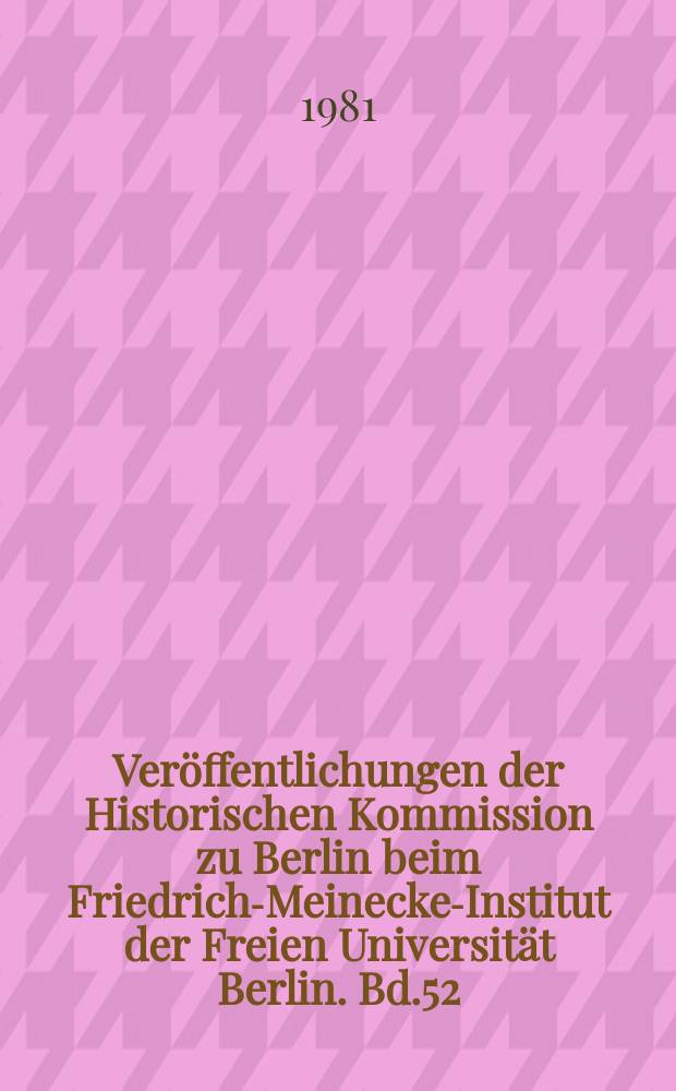 Veröffentlichungen der Historischen Kommission zu Berlin beim Friedrich-Meinecke-Institut der Freien Universität Berlin. Bd.52/3 : Moderne preussische Geschichte 1648-1947