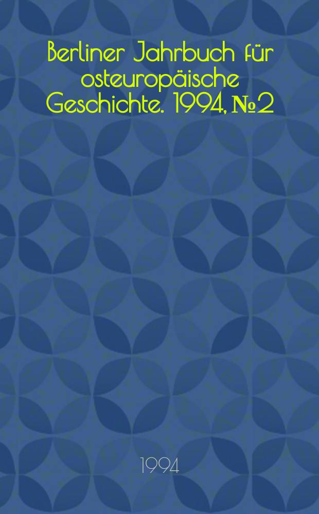 Berliner Jahrbuch für osteuropäische Geschichte. 1994, №2 : Südosteuropa im 19. und 20 Jahrhundert