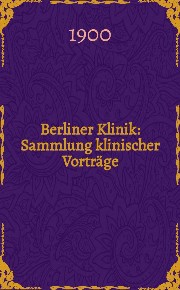 Berliner Klinik : Sammlung klinischer Vorträge