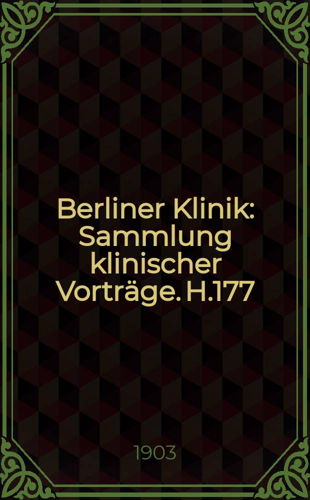 Berliner Klinik : Sammlung klinischer Vorträge. H.177 : Prophylaxe und operationslose Behandlung des Gallensteinleidens Teil