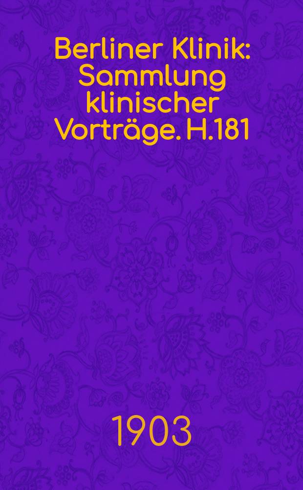 Berliner Klinik : Sammlung klinischer Vorträge. H.181 : Percussorische Auscultation, Phonendoscopie und Stäbchenauscultation