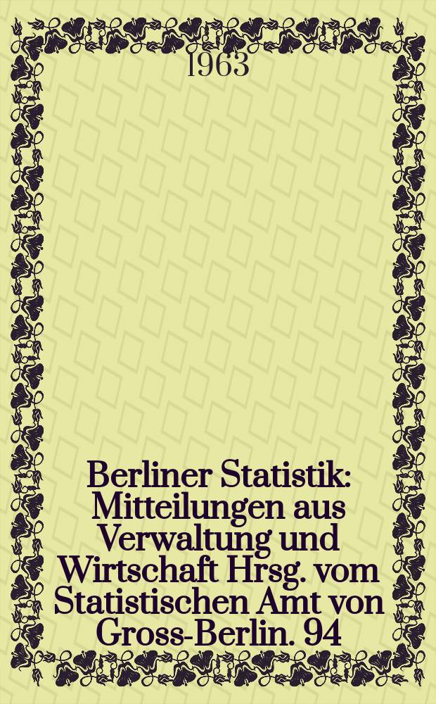 Berliner Statistik : Mitteilungen aus Verwaltung und Wirtschaft Hrsg. vom Statistischen Amt von Gross-Berlin. 94 : Der Sowjetsektor von Berlin in Zahlen