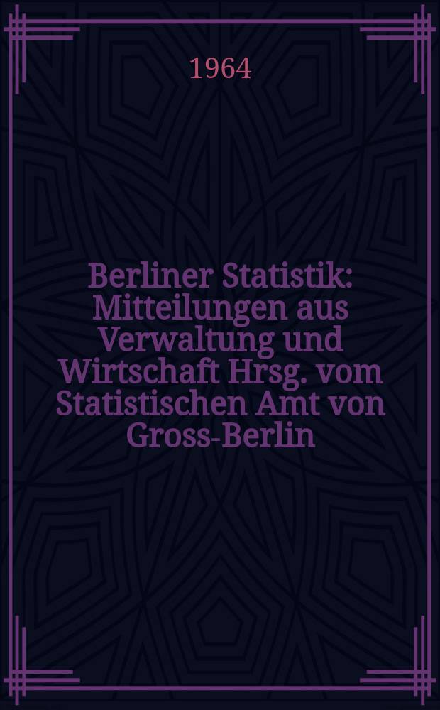 Berliner Statistik : Mitteilungen aus Verwaltung und Wirtschaft Hrsg. vom Statistischen Amt von Gross-Berlin : Die Entwicklung der Industrie in Berlin (West)