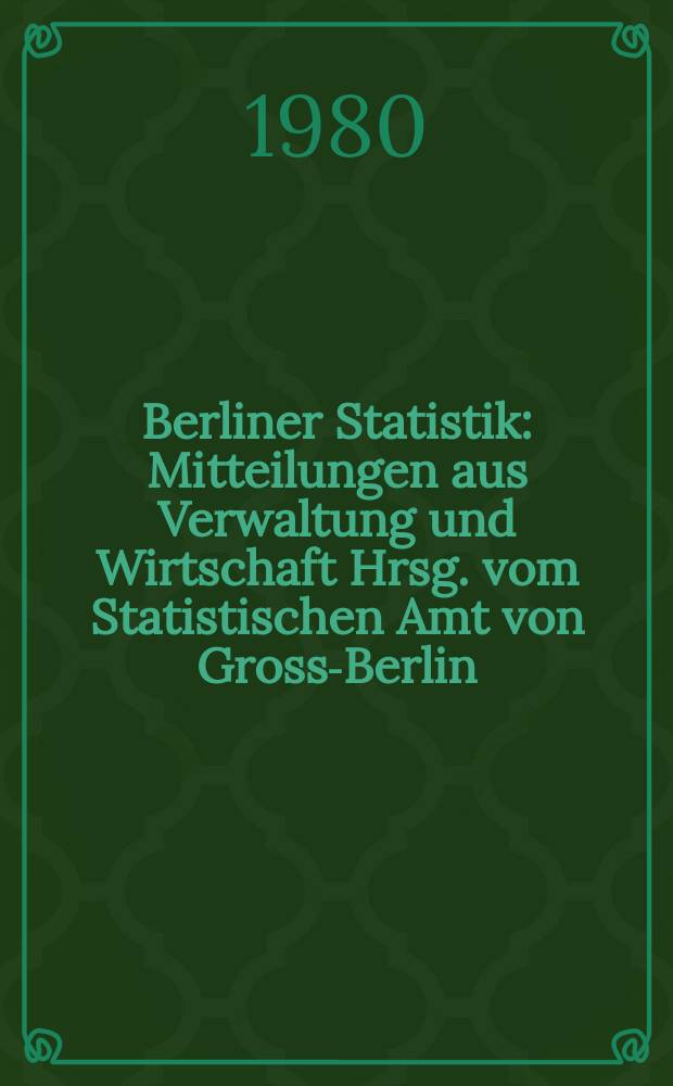 Berliner Statistik : Mitteilungen aus Verwaltung und Wirtschaft Hrsg. vom Statistischen Amt von Gross-Berlin : (Die rechtskräftig abgeurteilten Personen in Berlin (West) 1978)