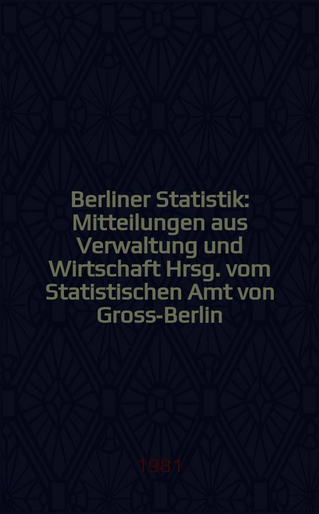 Berliner Statistik : Mitteilungen aus Verwaltung und Wirtschaft Hrsg. vom Statistischen Amt von Gross-Berlin : (Straßenverkehrsunfälle in Berlin (West) 1980)