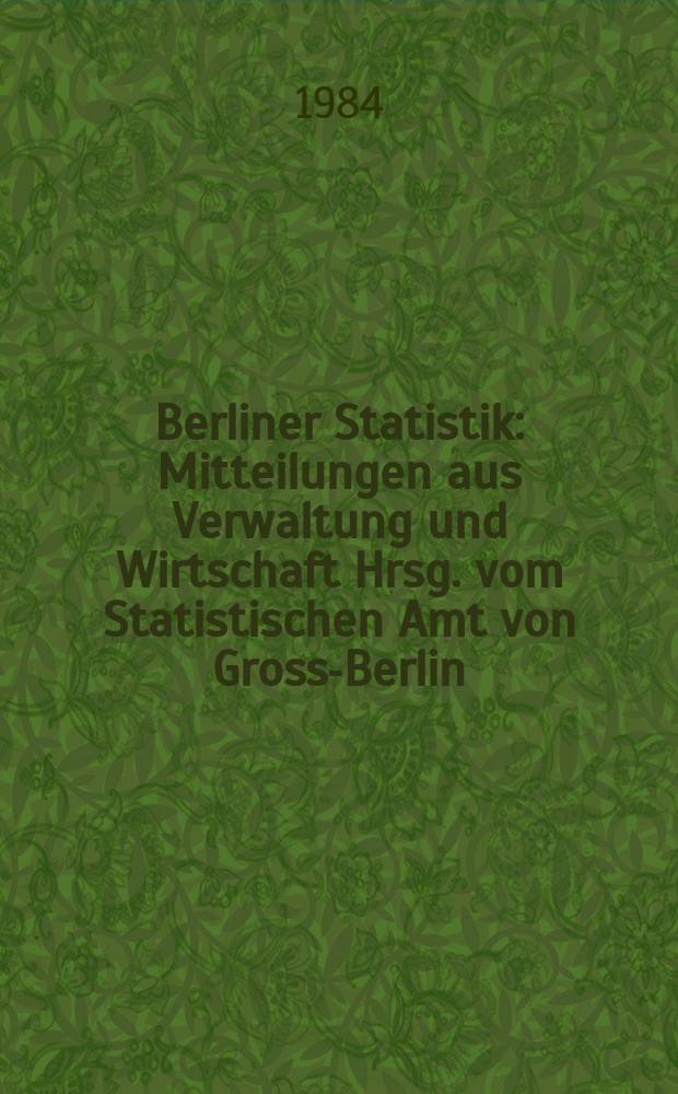 Berliner Statistik : Mitteilungen aus Verwaltung und Wirtschaft Hrsg. vom Statistischen Amt von Gross-Berlin : (Studenten an Hochschulen in Berlin (West) im Sommersemester 1983)