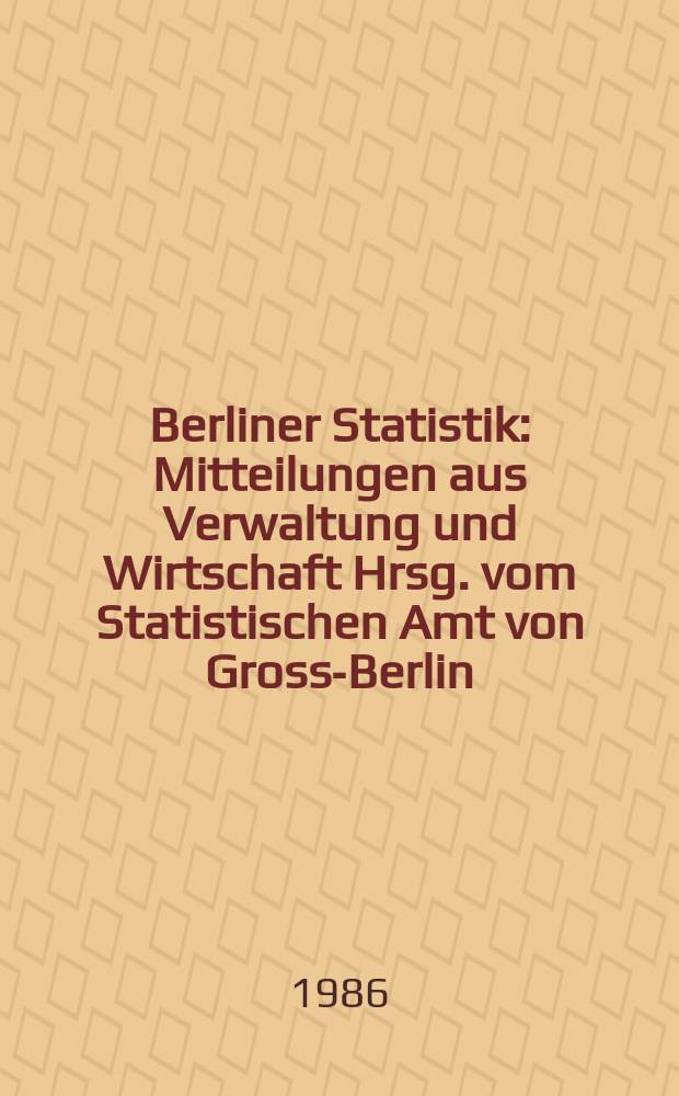 Berliner Statistik : Mitteilungen aus Verwaltung und Wirtschaft Hrsg. vom Statistischen Amt von Gross-Berlin : (Rechtskräftig abseurteilte Personen in Berlin (West) 1985)
