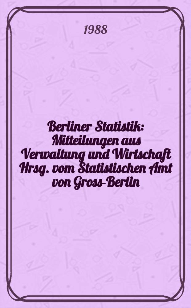 Berliner Statistik : Mitteilungen aus Verwaltung und Wirtschaft Hrsg. vom Statistischen Amt von Gross-Berlin : (Personal an Hochschulen in Berlin (West) 1986)