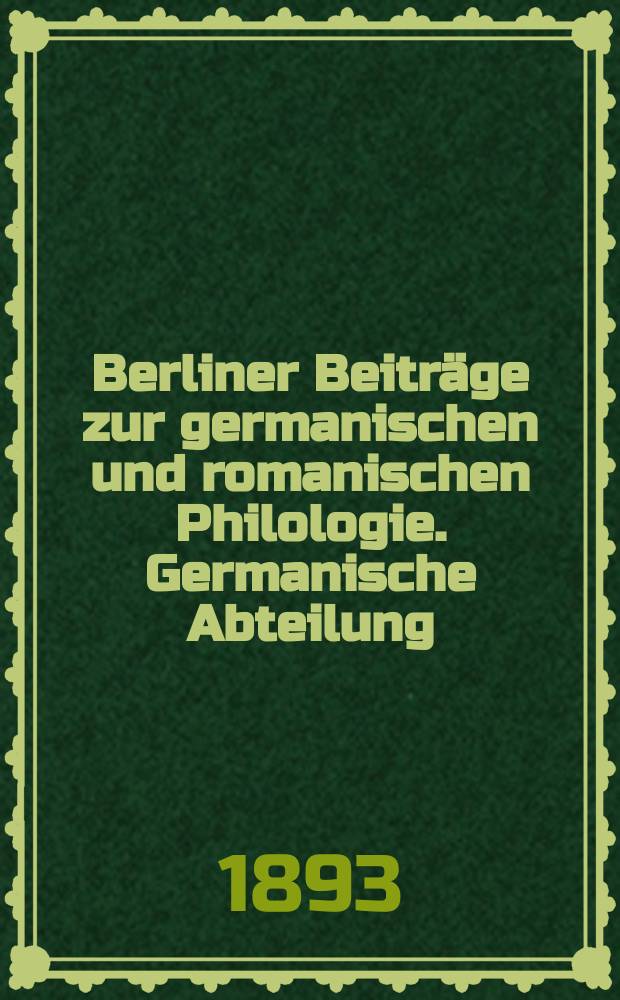 Berliner Beiträge zur germanischen und romanischen Philologie. Germanische Abteilung