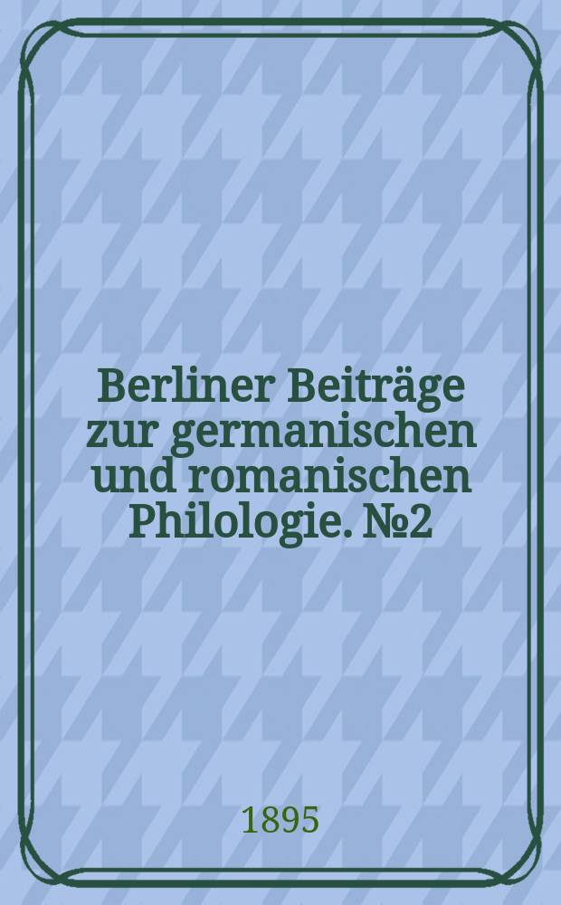 Berliner Beiträge zur germanischen und romanischen Philologie. №2 : Das altprovenzalische Klagelied mit Berücksichtigung des verwandten Litteraturen