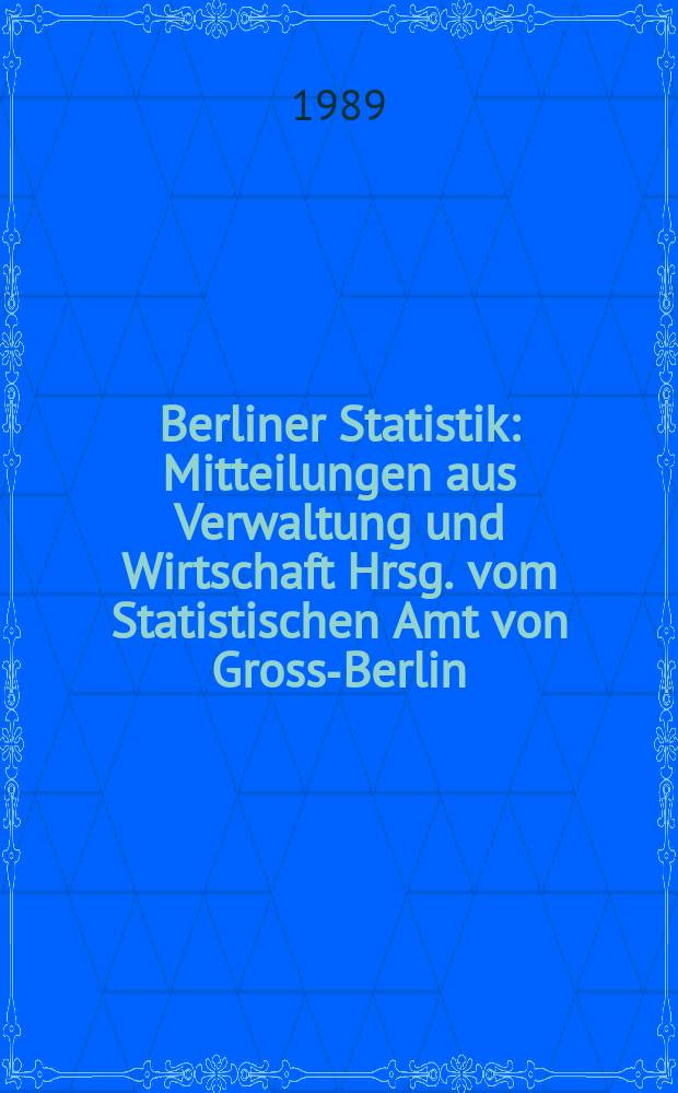 Berliner Statistik : Mitteilungen aus Verwaltung und Wirtschaft Hrsg. vom Statistischen Amt von Gross-Berlin : (Volkswirtschaftliche Gesamtrechnungen für Berlin (West) 1970 bis 1987)