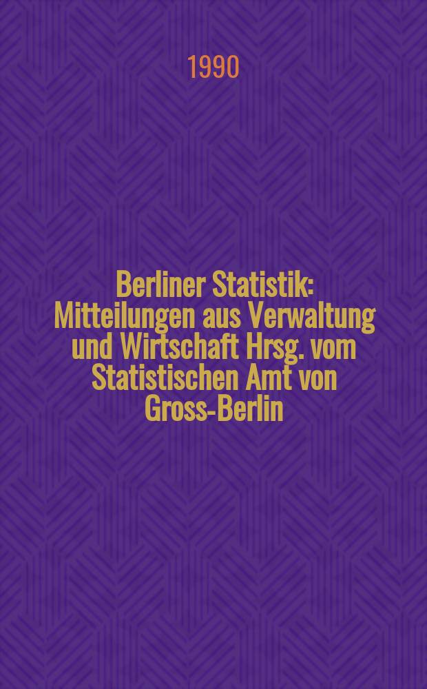 Berliner Statistik : Mitteilungen aus Verwaltung und Wirtschaft Hrsg. vom Statistischen Amt von Gross-Berlin : (Studenten an Hochschulen Berlin (West). Sommersemester 1989)