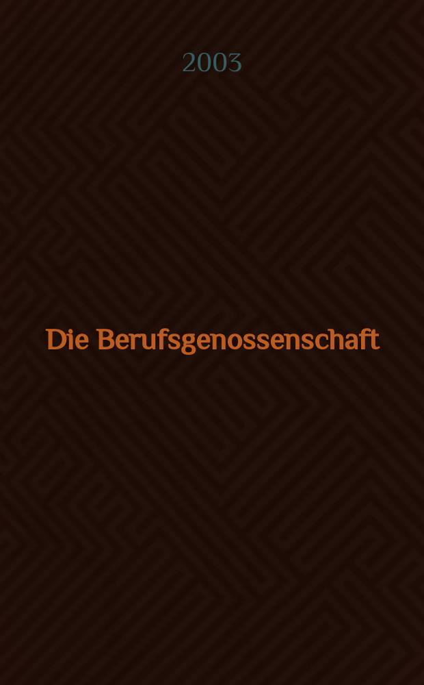 Die Berufsgenossenschaft : Zeitschrift für Unfallversicherung und Betriebssicherheit. 2003, №3