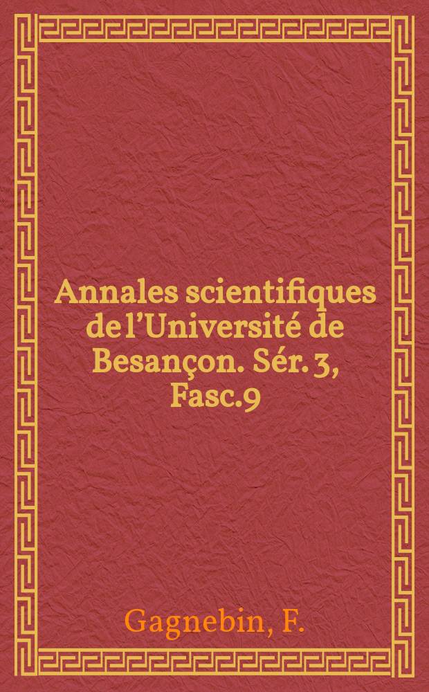 Annales scientifiques de l’Université de Besançon. Sér. 3, Fasc.9 : Recherches expérimentales sur la croissance ... du chou ...