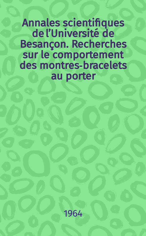 Annales scientifiques de l’Université de Besançon. Recherches sur le comportement des montres-bracelets au porter