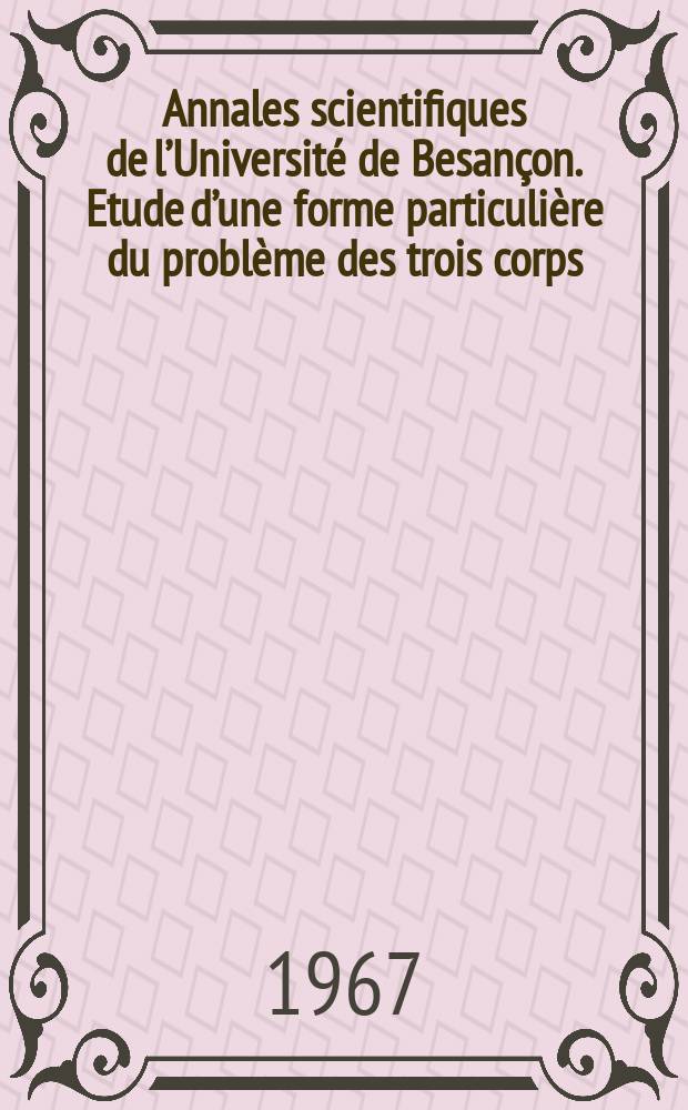 Annales scientifiques de l’Université de Besançon. Etude d’une forme particulière du problème des trois corps