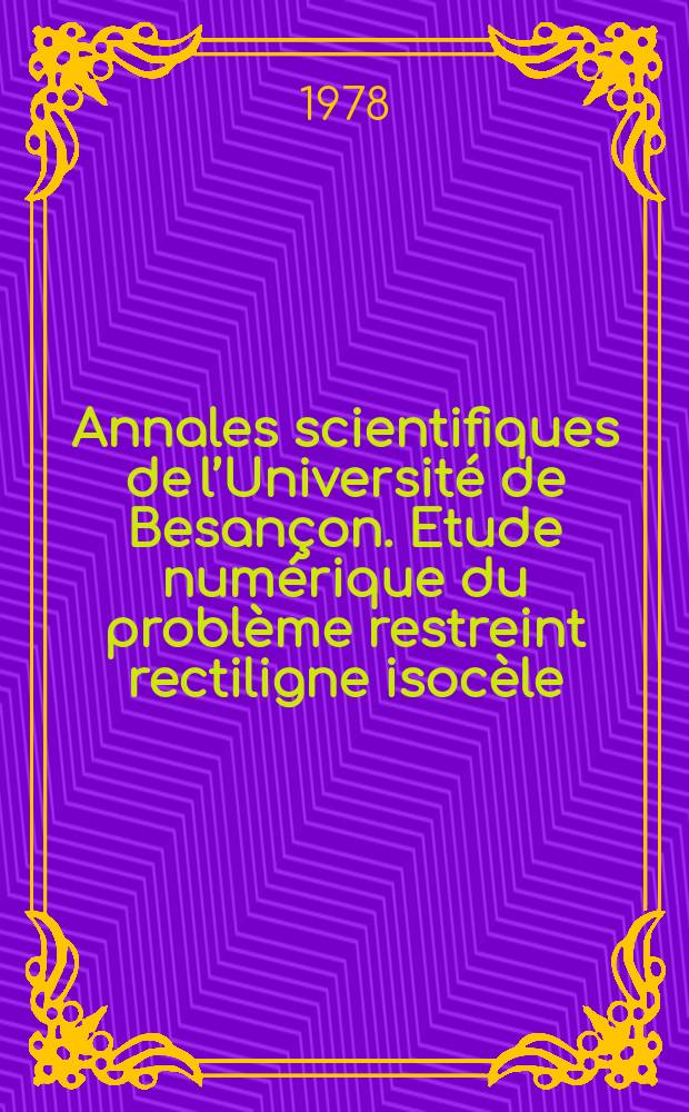 Annales scientifiques de l’Université de Besançon. Etude numérique du problème restreint rectiligne isocèle