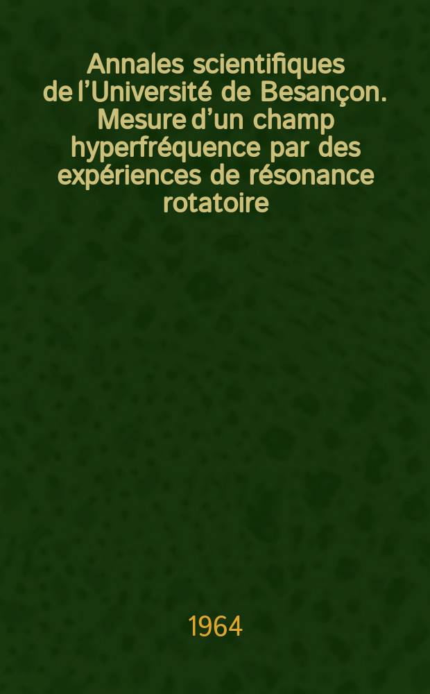 Annales scientifiques de l’Université de Besançon. Mesure d’un champ hyperfréquence par des expériences de résonance rotatoire