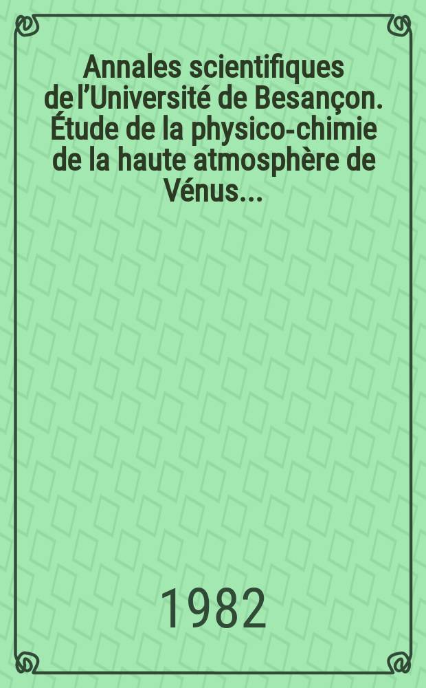 Annales scientifiques de l’Université de Besançon. Étude de la physico-chimie de la haute atmosphère de Vénus ...