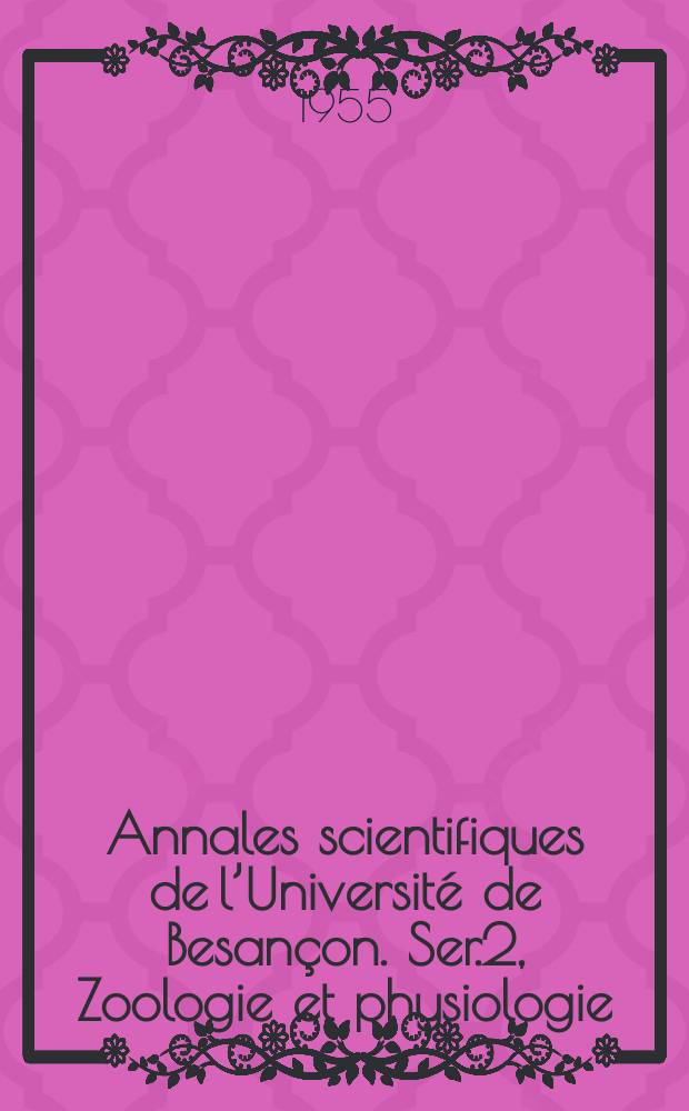Annales scientifiques de l’Université de Besançon. Ser.2, Zoologie et physiologie
