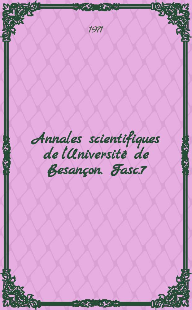 Annales scientifiques de l’Université de Besançon. Fasc.7