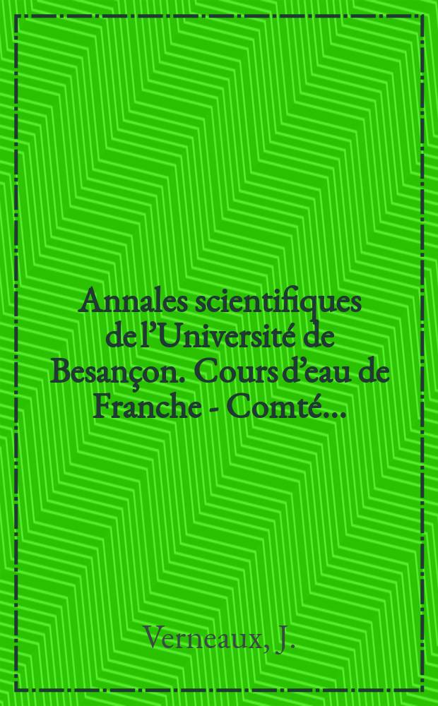 Annales scientifiques de l’Université de Besançon. Cours d’eau de Franche - Comté ...