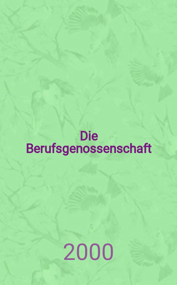 Die Berufsgenossenschaft : Zeitschrift für Unfallversicherung und Betriebssicherheit. 2000, №2