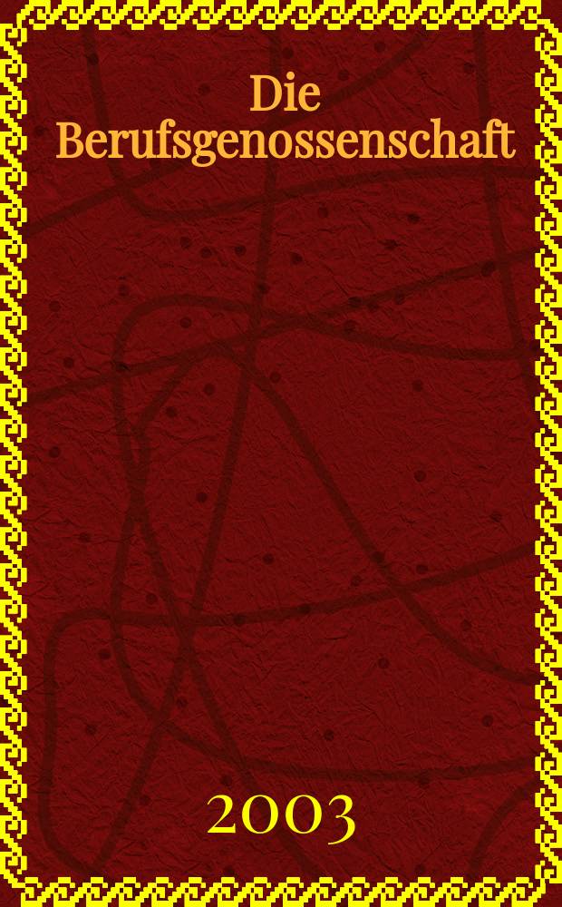 Die Berufsgenossenschaft : Zeitschrift für Unfallversicherung und Betriebssicherheit. 2003, №9