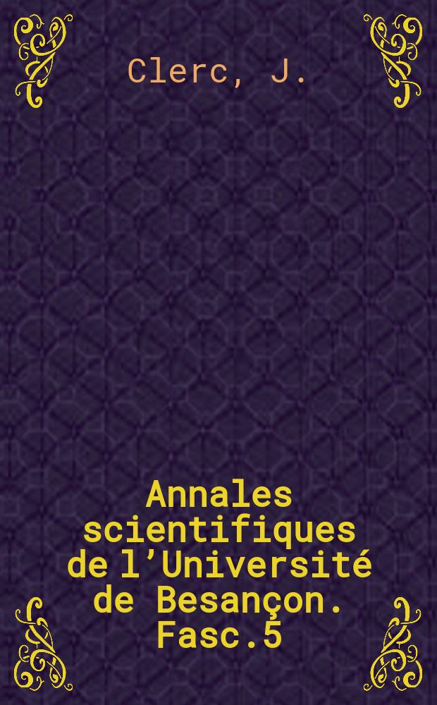Annales scientifiques de l’Université de Besançon. Fasc.5 : Étude expérimentale des franges de deux systèmes d’ondes