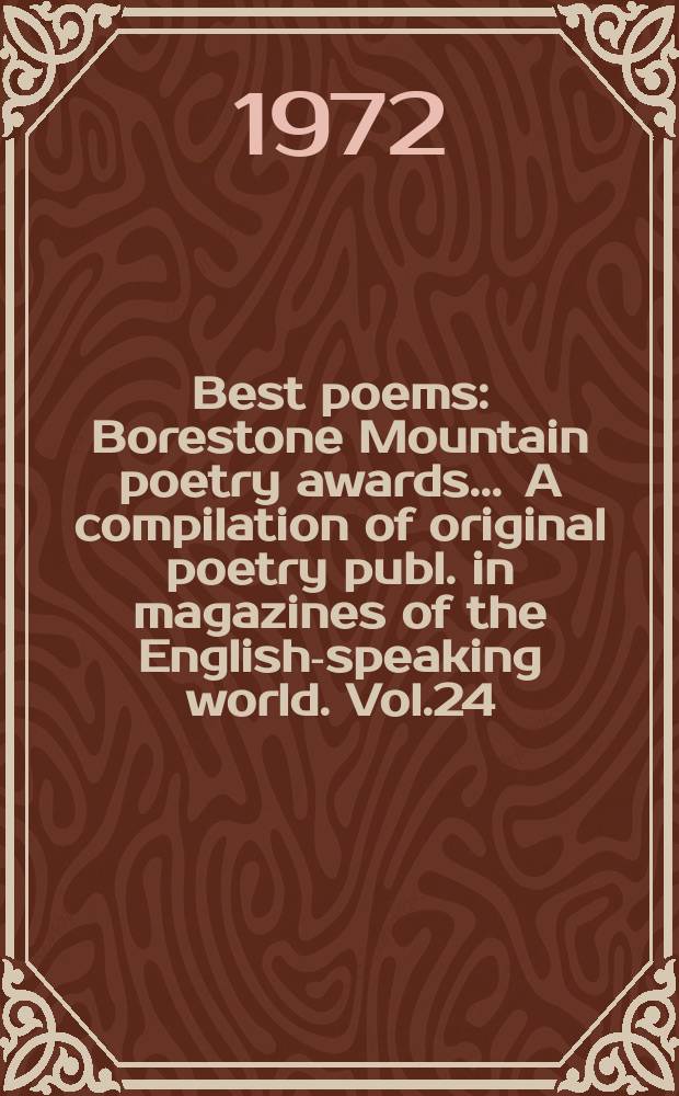 Best poems : Borestone Mountain poetry awards ... A compilation of original poetry publ. in magazines of the English-speaking world. Vol.24 : 1971