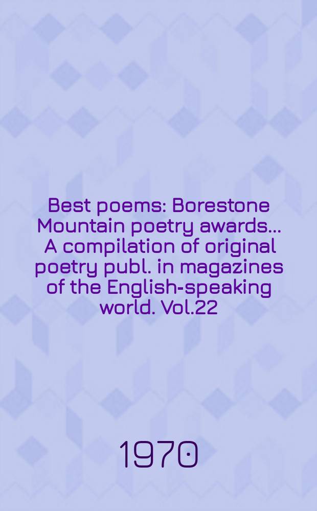 Best poems : Borestone Mountain poetry awards ... A compilation of original poetry publ. in magazines of the English-speaking world. Vol.22 : 1969