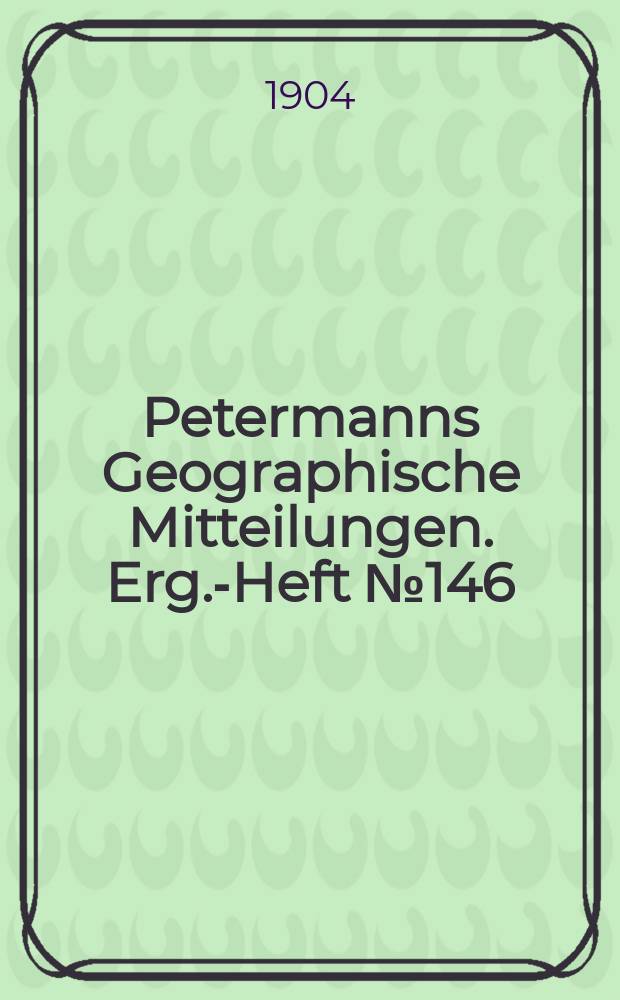 Petermanns Geographische Mitteilungen. Erg.-Heft №146 : Amerika, Afrika und Polarländer Bevölkerung der Erde um die Jahrhundertwende
