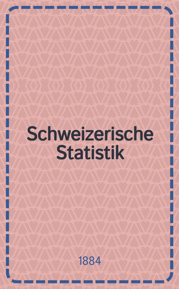 Schweizerische Statistik : Hrsg. vom Statist. Bureau des eidg. Dep. des Innern. 57