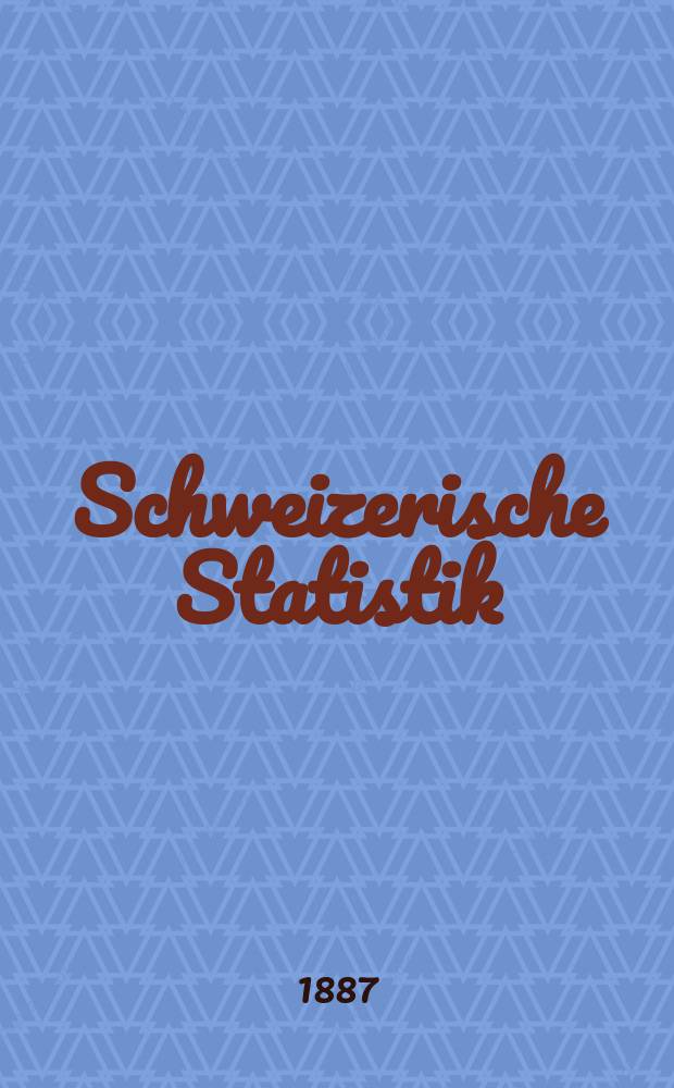 Schweizerische Statistik : Hrsg. vom Statist. Bureau des eidg. Dep. des Innern. 66