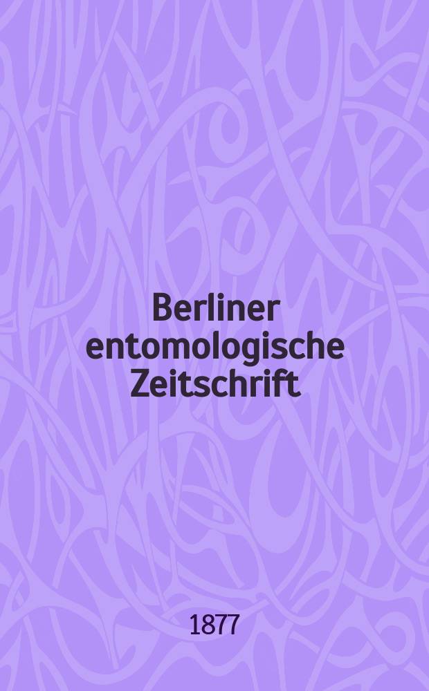 Berliner entomologische Zeitschrift : Hrsg. von dem Entomologischen Vereine in Berlin. Jg.21 1877, H.5 : Verzeichniss der Käfer von Nassau und Frankfurt