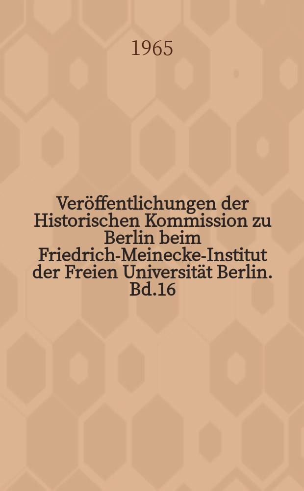 Veröffentlichungen der Historischen Kommission zu Berlin beim Friedrich-Meinecke-Institut der Freien Universität Berlin. Bd.16 : Von der Reform zur Restauration