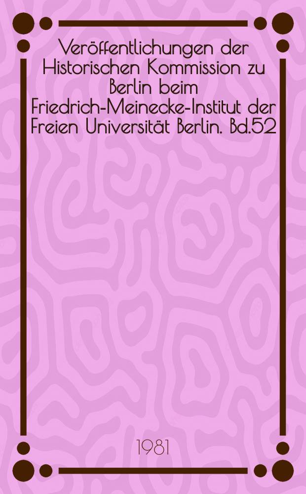 Veröffentlichungen der Historischen Kommission zu Berlin beim Friedrich-Meinecke-Institut der Freien Universität Berlin. Bd.52/2 : Moderne preussische Geschichte 1648-1947