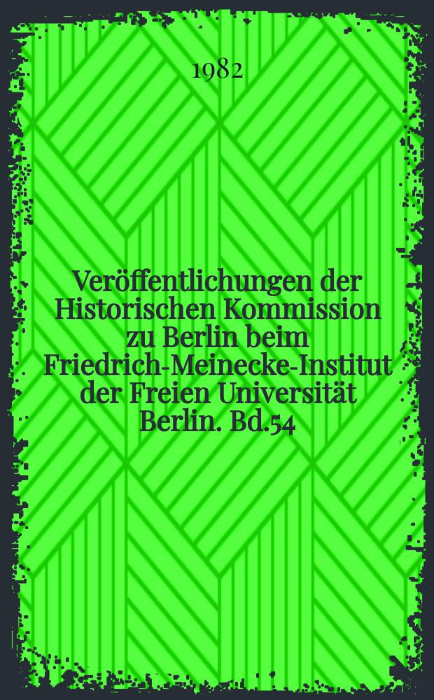 Veröffentlichungen der Historischen Kommission zu Berlin beim Friedrich-Meinecke-Institut der Freien Universität Berlin. Bd.54 : Beiträge zu Inflation und Wiederaufbau in Deutschland und Europa 1914-1924
