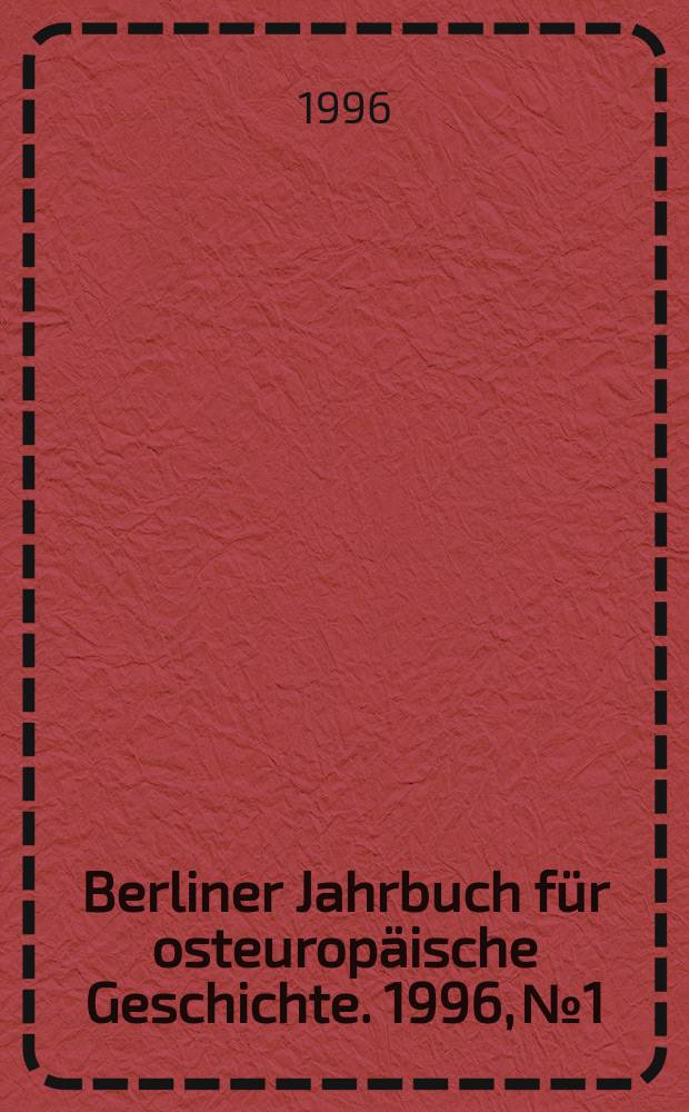 Berliner Jahrbuch für osteuropäische Geschichte. 1996, №1 : Osteuropäische Geschichte in vergleichender Sicht