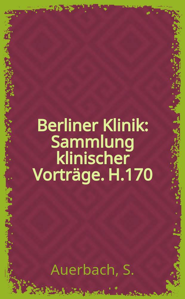 Berliner Klinik : Sammlung klinischer Vorträge. H.170 : Zur Behandlung der funktionellen Neurosen bei Mitgliedern von Krankenkassen