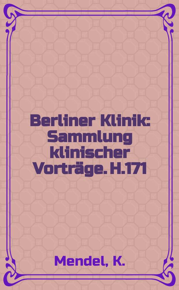 Berliner Klinik : Sammlung klinischer Vorträge. H.171 : Welchen Schutz bietet unsere Zeit den Geisteskranken?